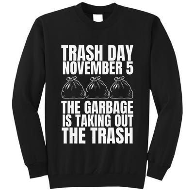 Trump Garbage Trash Day November 5 Garbage Taking Out Trash Tall Sweatshirt