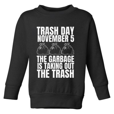 Trump Garbage Trash Day November 5 Garbage Taking Out Trash Toddler Sweatshirt