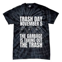 Trump Garbage Trash Day November 5 Garbage Taking Out Trash Tie-Dye T-Shirt