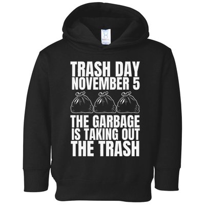Trump Garbage Trash Day November 5 Garbage Taking Out Trash Toddler Hoodie
