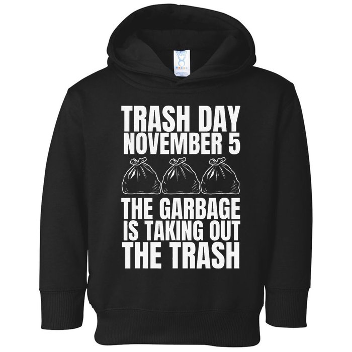 Trump Garbage Trash Day November 5 Garbage Taking Out Trash Toddler Hoodie