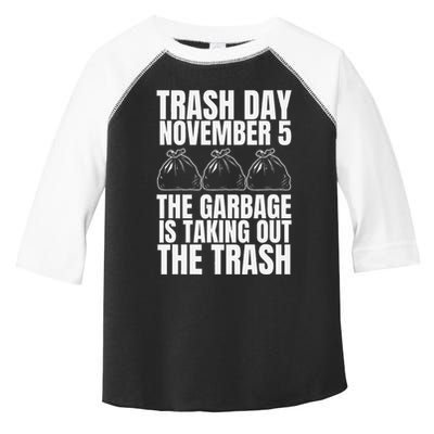Trump Garbage Trash Day November 5 Garbage Taking Out Trash Toddler Fine Jersey T-Shirt