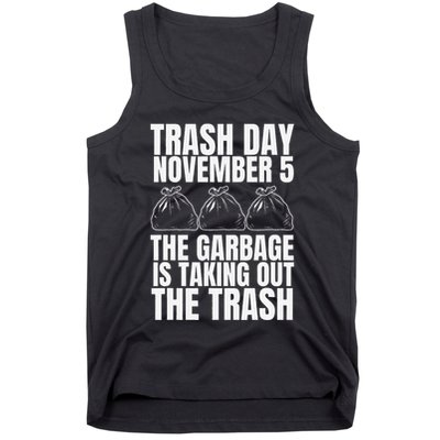 Trump Garbage Trash Day November 5 Garbage Taking Out Trash Tank Top