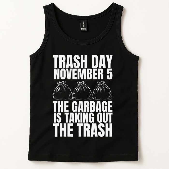 Trump Garbage Trash Day November 5 Garbage Taking Out Trash Tank Top