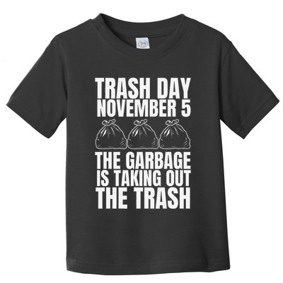 Trump Garbage Trash Day November 5 Garbage Taking Out Trash Toddler T-Shirt