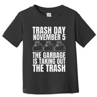 Trump Garbage Trash Day November 5 Garbage Taking Out Trash Toddler T-Shirt