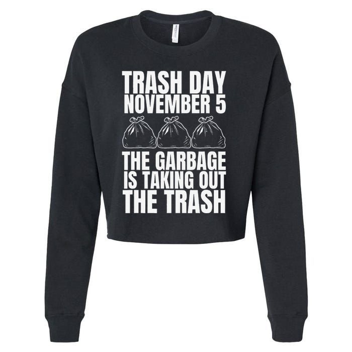 Trump Garbage Trash Day November 5 Garbage Taking Out Trash Cropped Pullover Crew