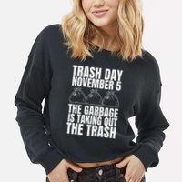 Trump Garbage Trash Day November 5 Garbage Taking Out Trash Cropped Pullover Crew