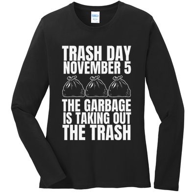Trump Garbage Trash Day November 5 Garbage Taking Out Trash Ladies Long Sleeve Shirt