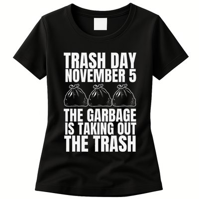 Trump Garbage Trash Day November 5 Garbage Taking Out Trash Womens T-Shirt