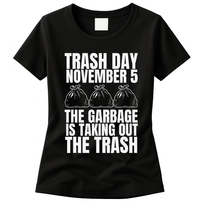Trump Garbage Trash Day November 5 Garbage Taking Out Trash Womens T-Shirt