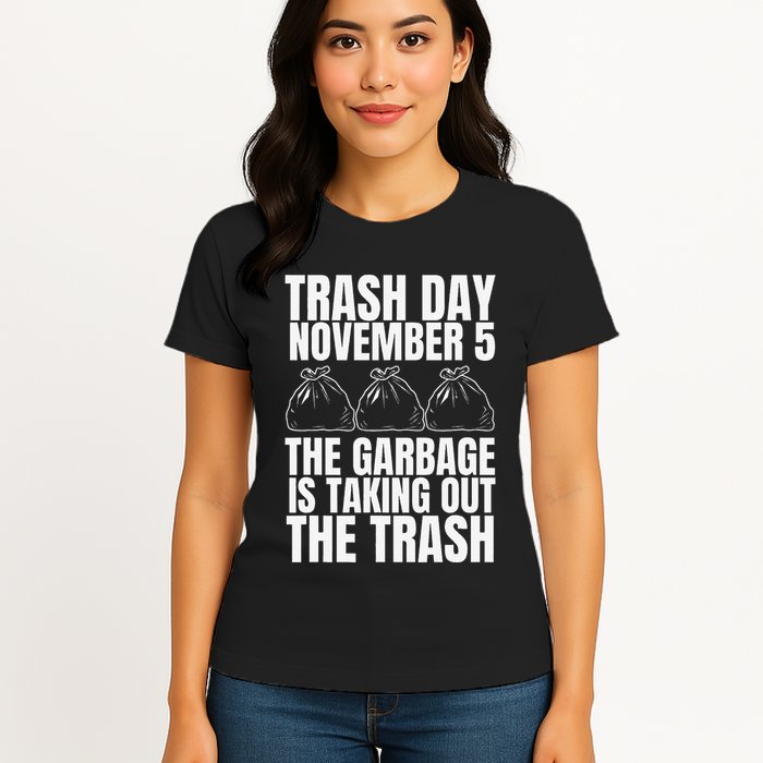 Trump Garbage Trash Day November 5 Garbage Taking Out Trash Womens T-Shirt
