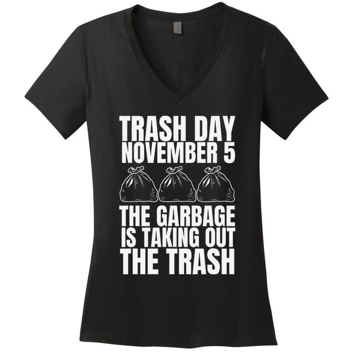 Trump Garbage Trash Day November 5 Garbage Taking Out Trash Women's V-Neck T-Shirt