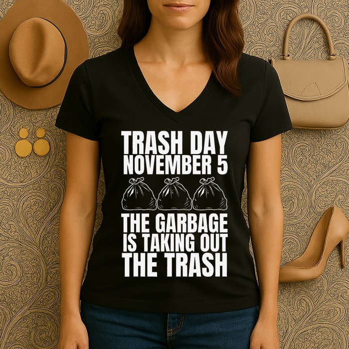 Trump Garbage Trash Day November 5 Garbage Taking Out Trash Women's V-Neck T-Shirt