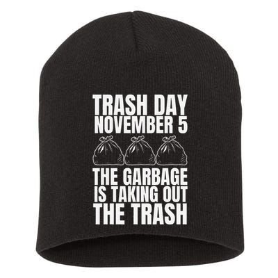Trump Garbage Trash Day November 5 Garbage Taking Out Trash Short Acrylic Beanie