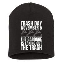 Trump Garbage Trash Day November 5 Garbage Taking Out Trash Short Acrylic Beanie