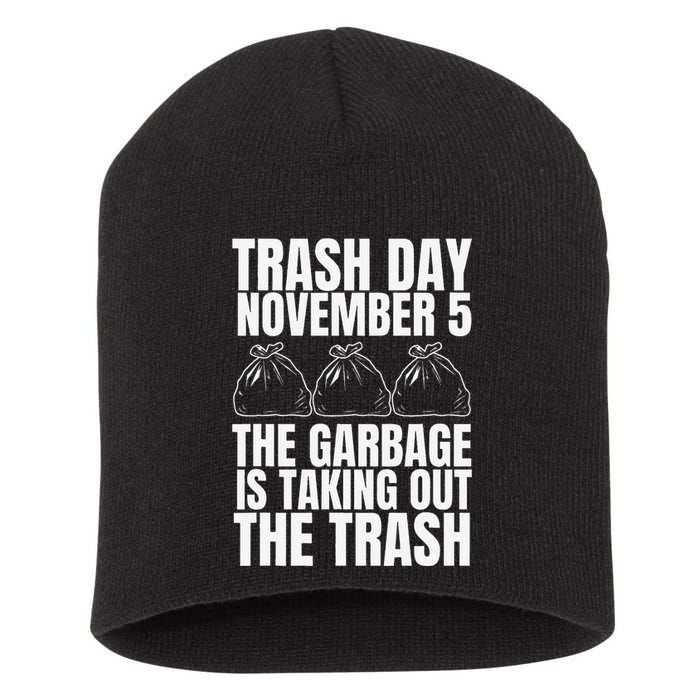 Trump Garbage Trash Day November 5 Garbage Taking Out Trash Short Acrylic Beanie