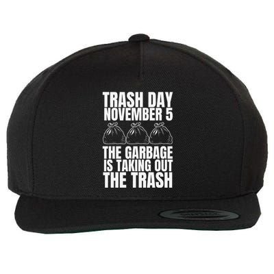 Trump Garbage Trash Day November 5 Garbage Taking Out Trash Wool Snapback Cap