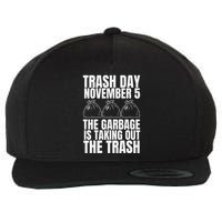 Trump Garbage Trash Day November 5 Garbage Taking Out Trash Wool Snapback Cap
