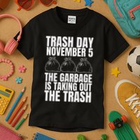 Trump Garbage Trash Day November 5 Garbage Taking Out Trash Kids T-Shirt