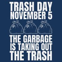 Trump Garbage Trash Day November 5 Garbage Taking Out Trash Infant Baby Jersey Bodysuit