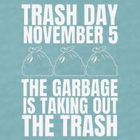 Trump Garbage Trash Day November 5 Garbage Taking Out Trash Sueded Cloud Jersey T-Shirt