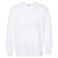 Trump Garbage Trash Day November 5 Garbage Taking Out Trash Garment-Dyed Sweatshirt