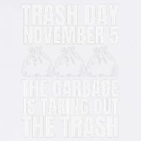 Trump Garbage Trash Day November 5 Garbage Taking Out Trash Garment-Dyed Sweatshirt