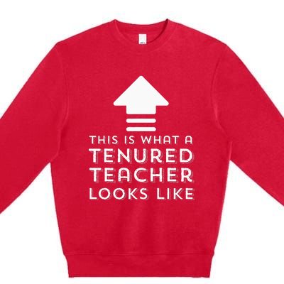 Tenure Gifts Tenured Teacher Gifts Wo Funny Tenure Premium Crewneck Sweatshirt