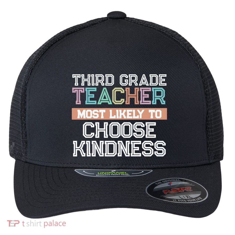 Third Grade Teacher Most Likely To Choose Kind Flexfit Unipanel Trucker Cap