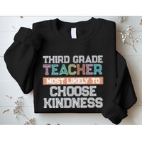 Third Grade Teacher Most Likely To Choose Kind Sweatshirt