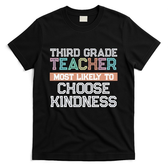 Third Grade Teacher Most Likely To Choose Kind T-Shirt