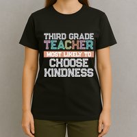 Third Grade Teacher Most Likely To Choose Kind T-Shirt