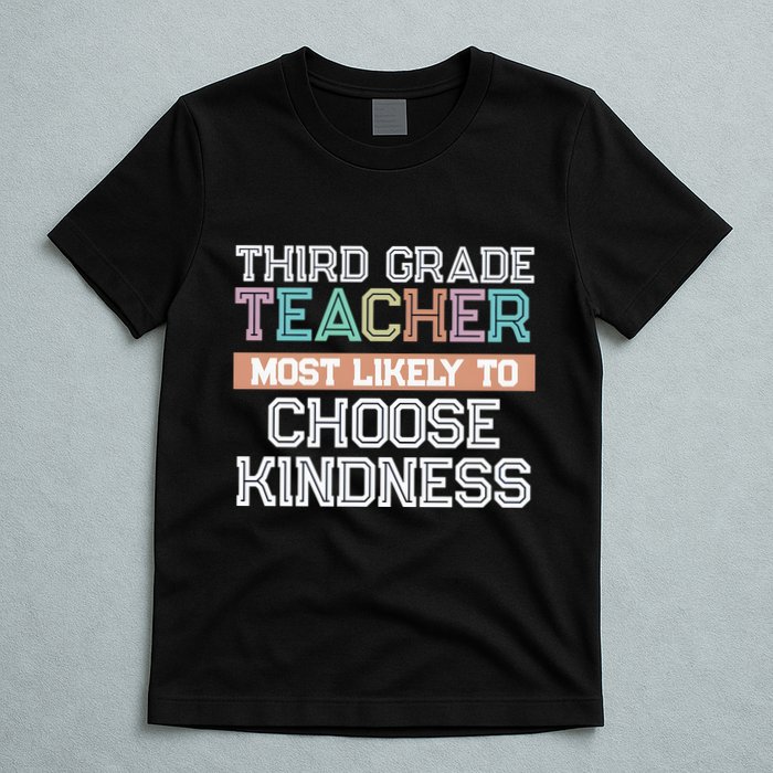 Third Grade Teacher Most Likely To Choose Kind T-Shirt