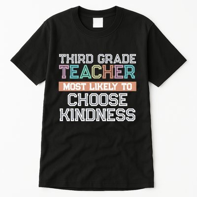 Third Grade Teacher Most Likely To Choose Kind Tall T-Shirt