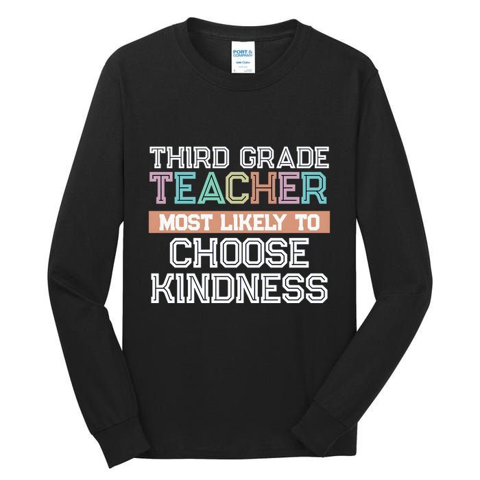Third Grade Teacher Most Likely To Choose Kind Tall Long Sleeve T-Shirt