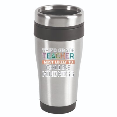 Third Grade Teacher Most Likely To Choose Kind 16oz Travel Tumbler