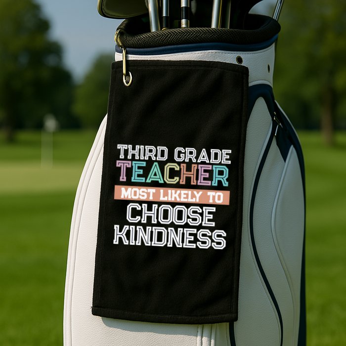 Third Grade Teacher Most Likely To Choose Kind Golf Towel