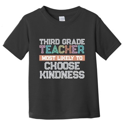 Third Grade Teacher Most Likely To Choose Kind Toddler T-Shirt