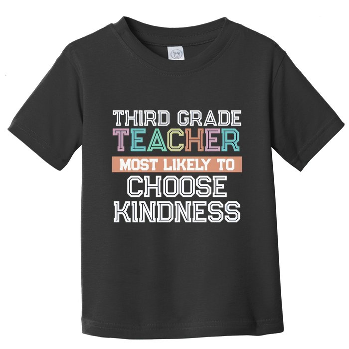 Third Grade Teacher Most Likely To Choose Kind Toddler T-Shirt