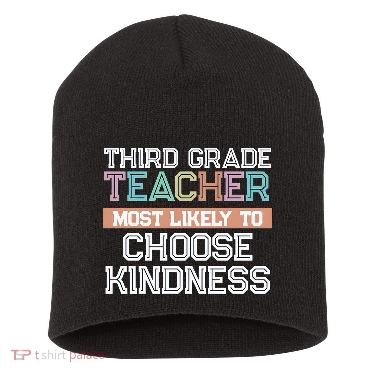 Third Grade Teacher Most Likely To Choose Kind Short Acrylic Beanie