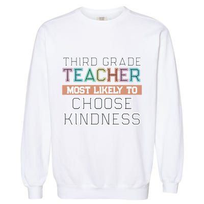 Third Grade Teacher Most Likely To Choose Kind Garment-Dyed Sweatshirt