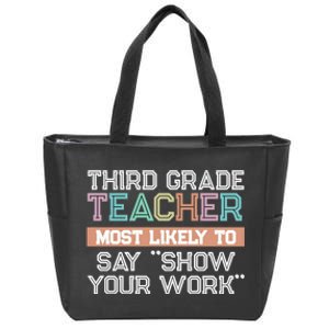 Third Grade Teacher Most Likely To Say Show Your Work Zip Tote Bag