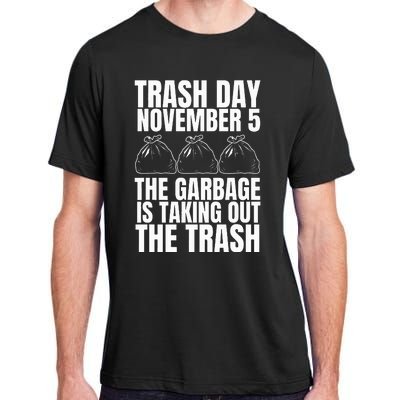 Trump Garbage Trash Day November 5 Garbage Taking Out Trash Adult ChromaSoft Performance T-Shirt