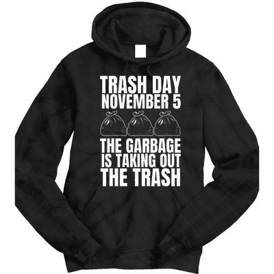 Trump Garbage Trash Day November 5 Garbage Taking Out Trash Tie Dye Hoodie