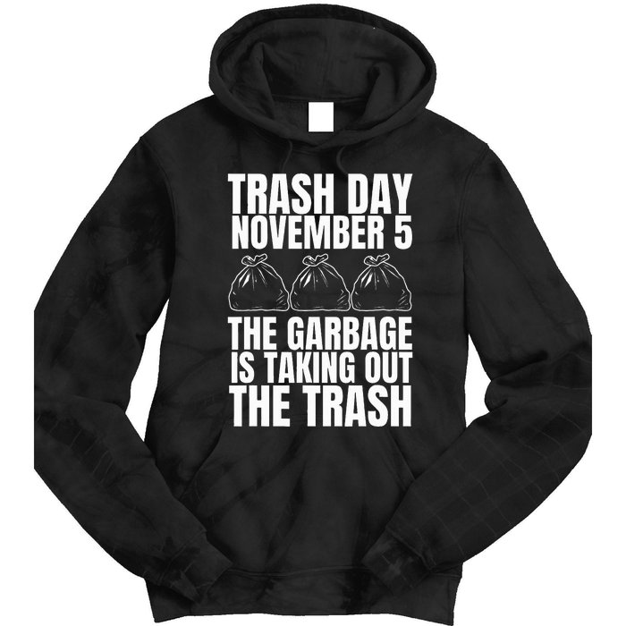 Trump Garbage Trash Day November 5 Garbage Taking Out Trash Tie Dye Hoodie