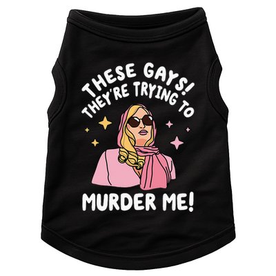 These Gays! They're Trying to Murder Me! Funny Quote Doggie Tank