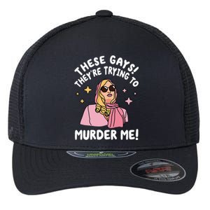 These Gays! They're Trying to Murder Me! Funny Quote Flexfit Unipanel Trucker Cap