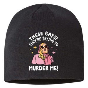 These Gays! They're Trying to Murder Me! Funny Quote Sustainable Beanie