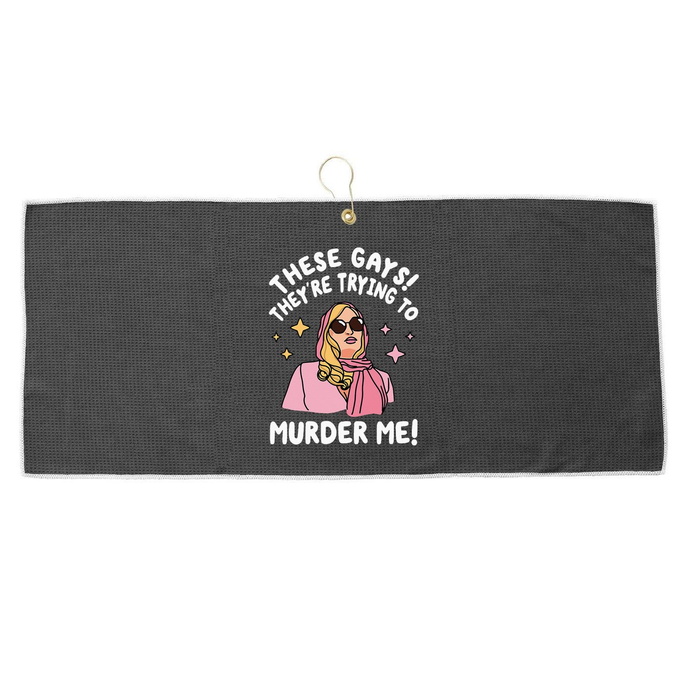 These Gays! They're Trying to Murder Me! Funny Quote Large Microfiber Waffle Golf Towel